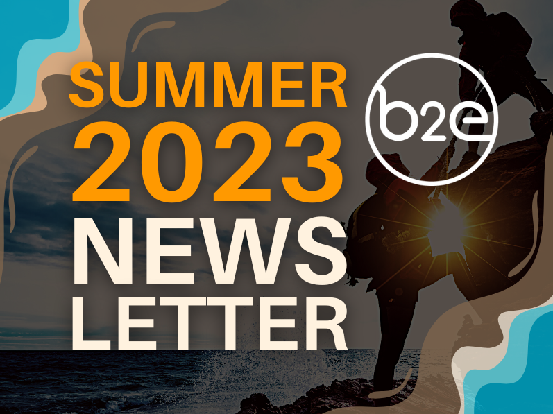 B2E Summer 2023 Newsletter